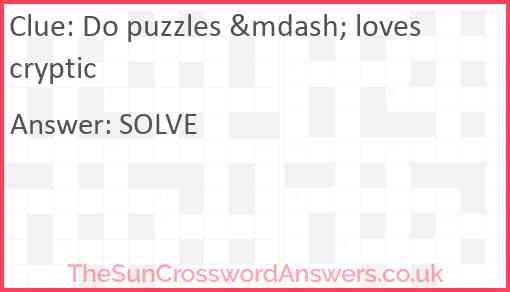 Do puzzles &mdash; loves cryptic Answer