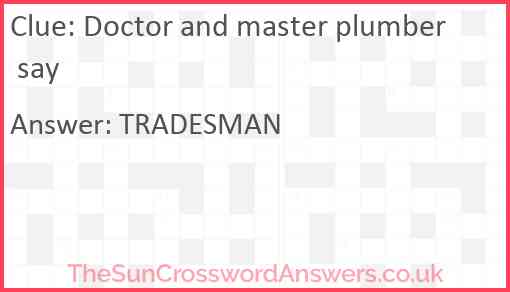 Doctor and master plumber say Answer