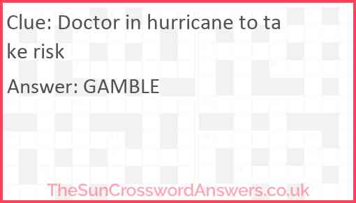 Doctor in hurricane to take risk Answer