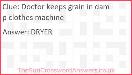 Doctor keeps grain in damp clothes machine Answer