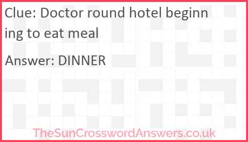 Doctor round hotel beginning to eat meal Answer