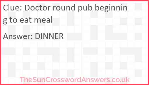 Doctor round pub beginning to eat meal Answer