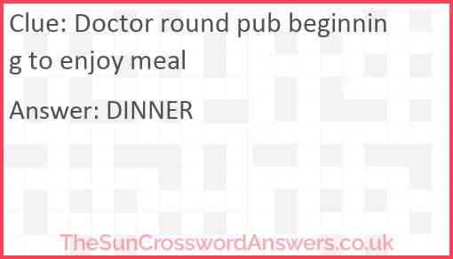 Doctor round pub beginning to enjoy meal Answer