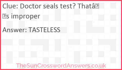 Doctor seals test? That’s improper Answer