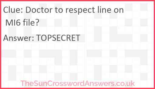 Doctor to respect line on MI6 file? Answer