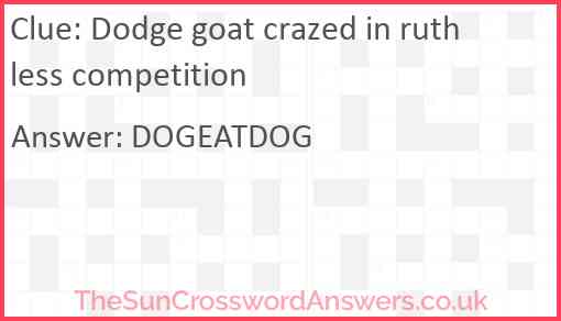 Dodge goat crazed in ruthless competition Answer