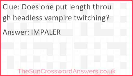Does one put length through headless vampire twitching? Answer