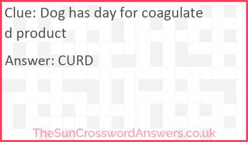 Dog has day for coagulated product Answer