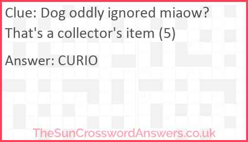 Dog oddly ignored miaow? That's a collector's item (5) Answer