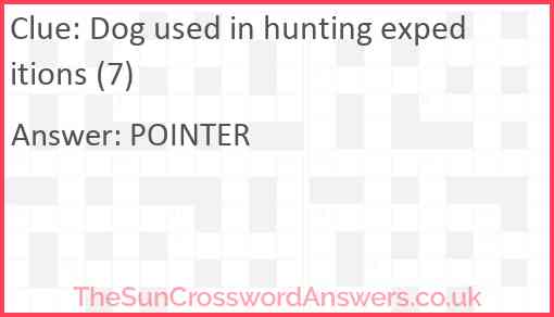 Dog used in hunting expeditions (7) Answer