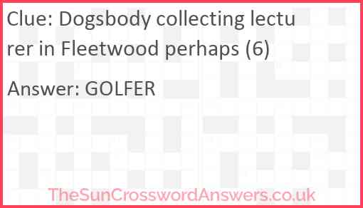 Dogsbody collecting lecturer in Fleetwood perhaps (6) Answer