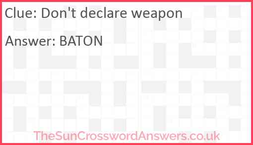 Don't declare weapon Answer