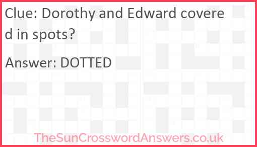 Dorothy and Edward covered in spots? Answer
