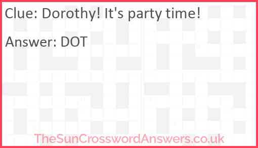 Dorothy! It's party time! Answer