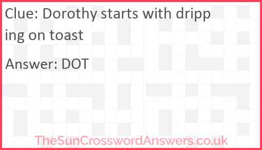 Dorothy starts with dripping on toast Answer