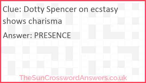 Dotty Spencer on ecstasy shows charisma Answer