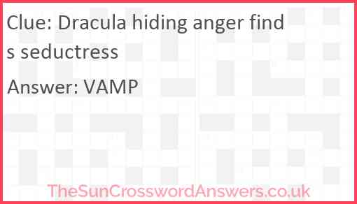 Dracula hiding anger finds seductress crossword clue