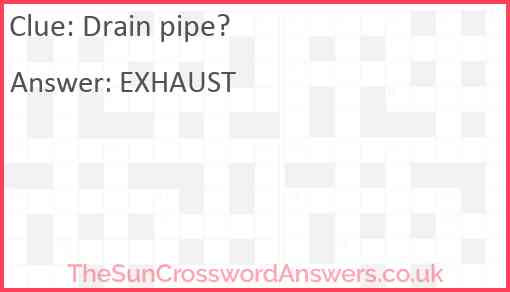 Drain pipe? Answer