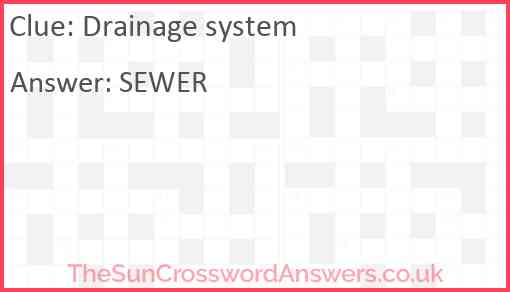 Drainage system crossword clue TheSunCrosswordAnswers co uk