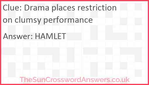 Drama places restriction on clumsy performance Answer