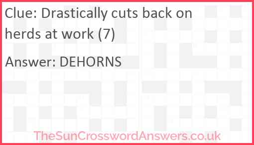 Drastically cuts back on herds at work (7) Answer