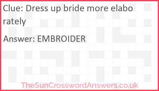 Dress up bride more elaborately Answer