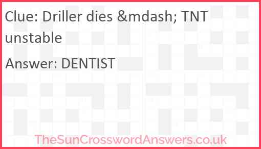 Driller dies &mdash; TNT unstable Answer
