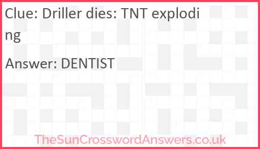 Driller dies: TNT exploding Answer