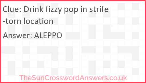 Drink fizzy pop in strife-torn location Answer