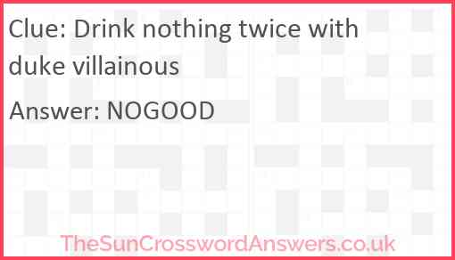 Drink nothing twice with duke villainous Answer