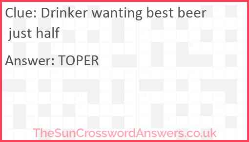 Drinker wanting best beer just half Answer