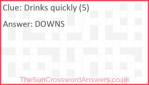 Drinks quickly (5) Answer