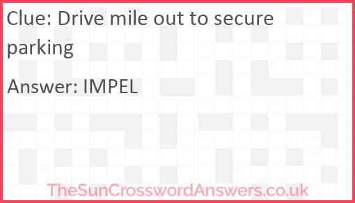Drive mile out to secure parking Answer