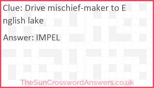 Drive mischief-maker to English lake Answer