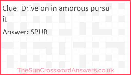 Drive on in amorous pursuit Answer