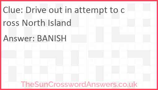 Drive out in attempt to cross North Island Answer