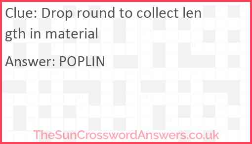 Drop round to collect length in material Answer