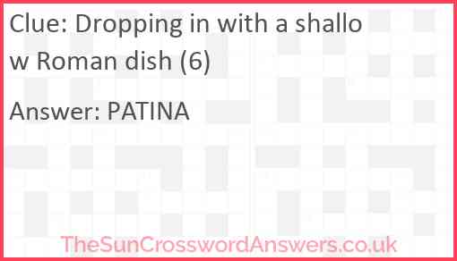 Dropping in with a shallow Roman dish (6) Answer