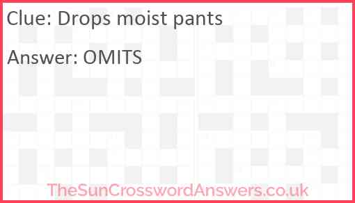 Drops moist pants Answer