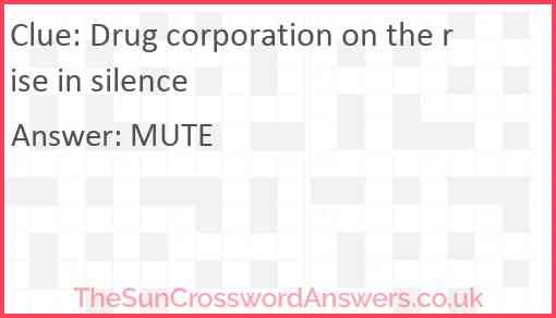 Drug corporation on the rise in silence Answer