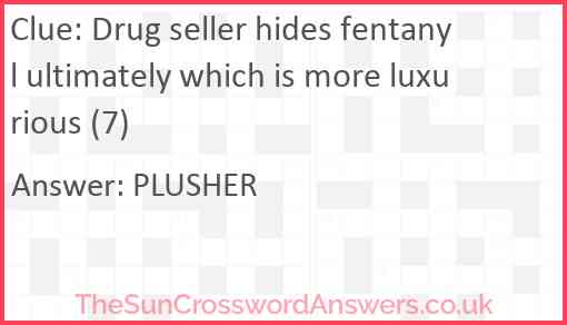 Drug seller hides fentanyl ultimately which is more luxurious (7) Answer