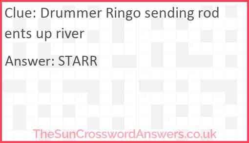 Drummer Ringo sending rodents up river Answer
