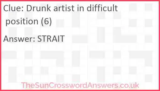 Drunk artist in difficult position (6) Answer