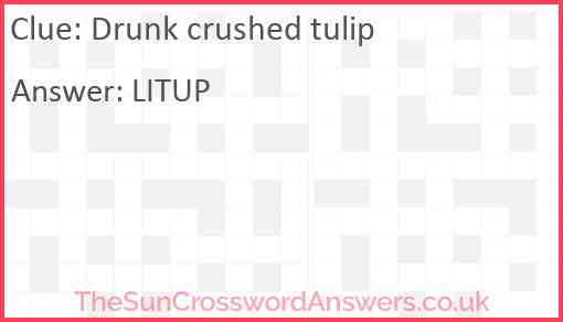 Drunk crushed tulip Answer
