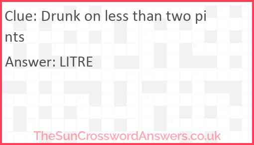 Drunk on less than two pints Answer
