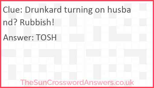 Drunkard turning on husband? Rubbish! Answer