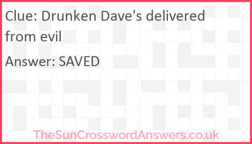 Drunken Dave's delivered from evil Answer