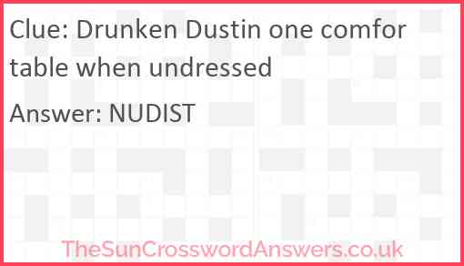 Drunken Dustin one comfortable when undressed Answer