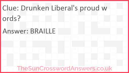 Drunken Liberal's proud words? Answer