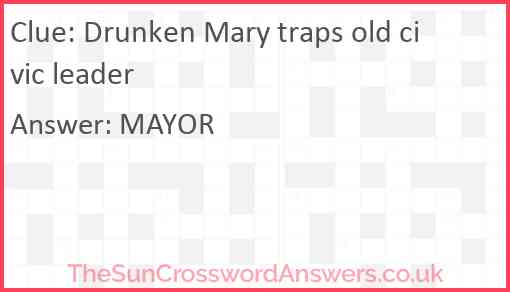 Drunken Mary traps old civic leader Answer